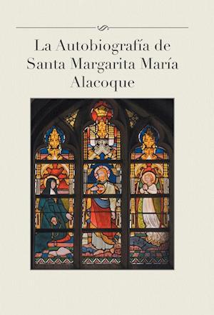 La Autobiografia de Santa Margarita Maria Alacoque