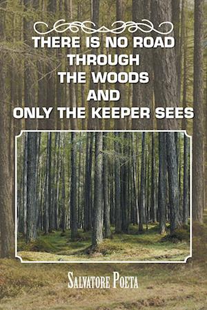 There Is No Road Through the Woods and Only the Keeper Sees