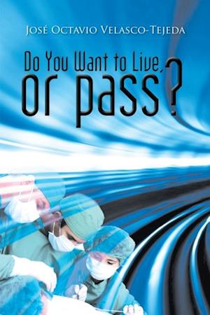 Do You Want to Live, or Pass?