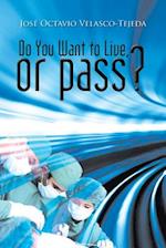 Do You Want to Live, or Pass?