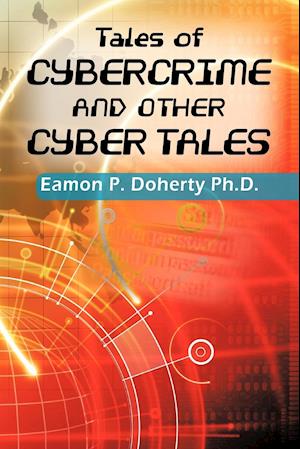 Tales of Cybercrime and Other Cyber Tales