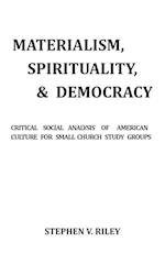 MATERIALISM, SPIRITUALITY, & DEMOCRACY