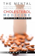 The Mental Nightmares - Horrors and Pain from Taking Cholesterol Medicine