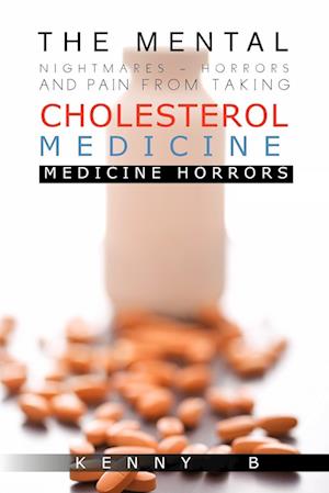 The Mental Nightmares - Horrors and Pain from Taking Cholesterol Medicine