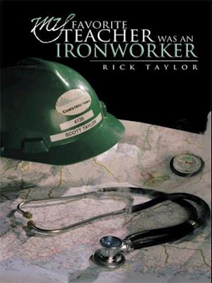 My Favorite Teacher Was an Ironworker