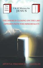 The Door Is Closing on the Last Oppurtunity for Immortality