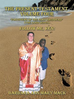 THE PRESENT TESTAMENT VOLUME FOUR "FOOTSTEPS OF THE GOOD SHEPHERD" (THE LORD JESUS)