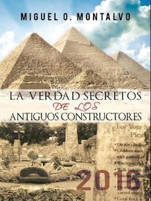 La Verdad Secretos De Los Antiguos Constructores