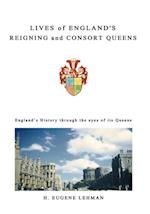 Lives of England's Reigning and Consort Queens