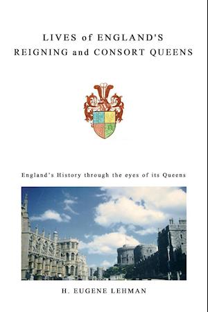 Lives of England's Reigning and Consort Queens