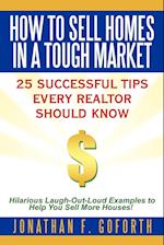 How To Sell Homes in a Tough Market