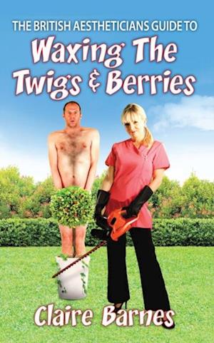 British Aestheticians Guide to Waxing the Twigs & Berries