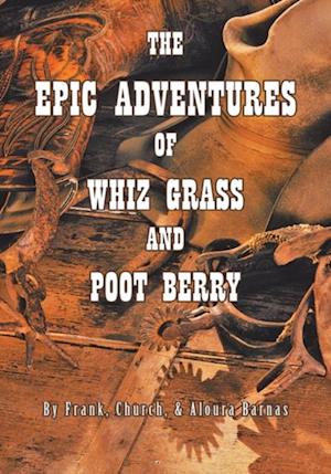 Epic Adventures of Whiz Grass and Poot Berry