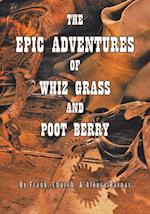 Epic Adventures of Whiz Grass and Poot Berry