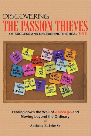 Discovering the Passion Thieves of Success and unleashing the real you