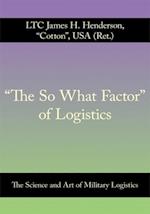 'The so What Factor' of  Logistics