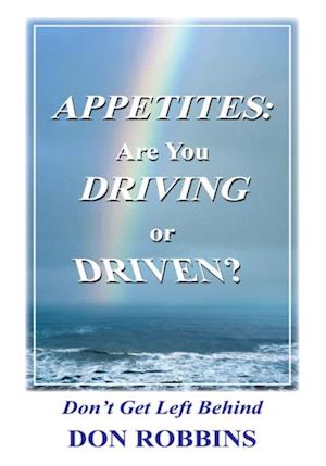 Appetites: Are You Driving or Driven?