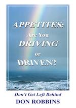 Appetites: Are You Driving or Driven?