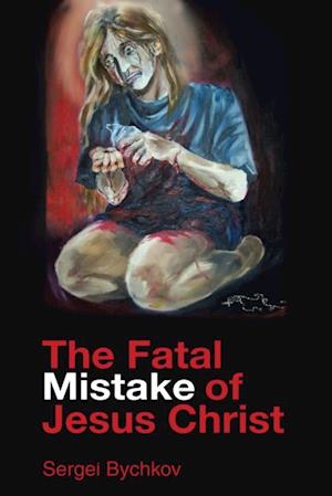 Fatal Mistake of Jesus Christ