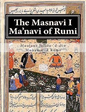 The Masnavi I Ma'navi of Rumi