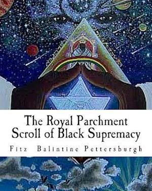 The Royal Parchment Scroll of Black Supremacy