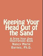 Keeping Your Head Out of the Sand: A Draw Your Own Illustrations Book 