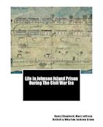 Life in Johnson Island Prison During the Civil War Era