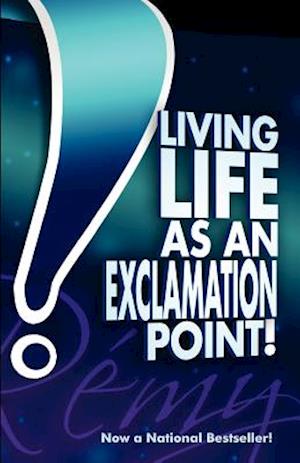 Living Life as an Exclamation Point!