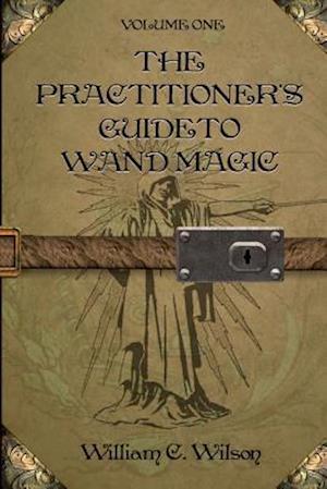 The Practitioner's Guide to Wand Magic