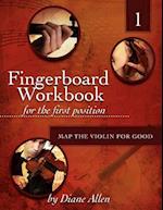 Fingerboard Workbook for the First Position Map the Violin for Good