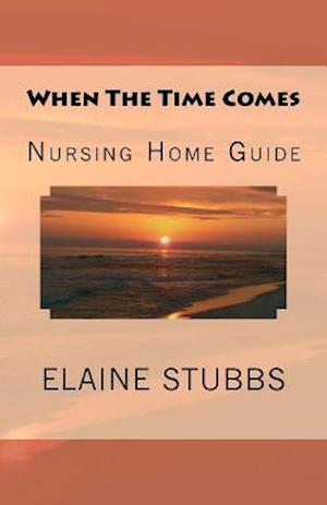 When the Time Comes Nursing Home Guide