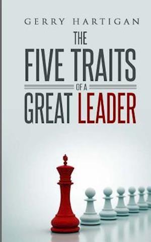 The Five Traits of a Great Leader