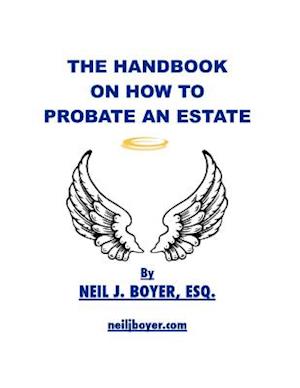 The Handbook on How to Probate an Estate