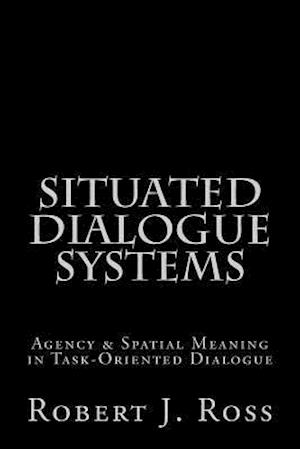 Situated Dialogue Systems