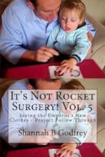 It's Not Rocket Surgery! Vol. 5