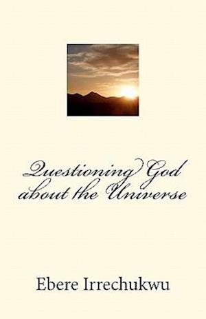 Questioning God about the Universe