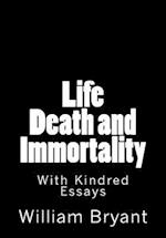 Life Death and Immortality