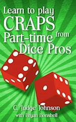 Learn to Play Craps from Part-Time Dice Pros