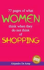 77 Pages of What Women Think When They Do Not Think of Shopping