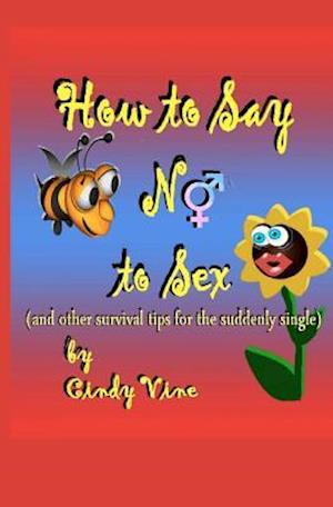 How to Say No to Sex and Other Survival Tips for the Suddenly Single