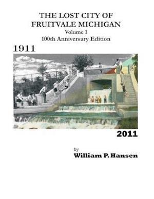 The Lost City of Fruitvale Michigan Volume1 100th Anniversary Edition