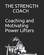 The Strength Coach - Coaching and Motivating Power Lifters