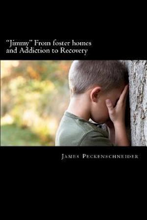 Jimmy from Foster Homes and Addiction to Recovery