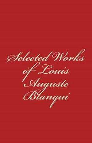 Selected Works of Louis-Auguste Blanqui