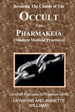 Breaking the Chains of the Occult and Pharmakeia