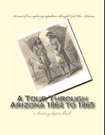 A Tour Through Arizona 1864 to 1865