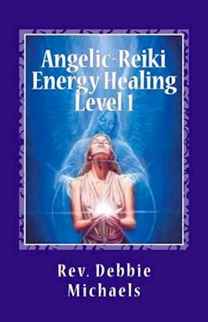 Angelic-Reiki Energy Healing Level 1