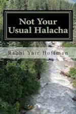 Not Your Usual Halacha