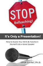 Stop Bellyaching! It's Only a Presentation!