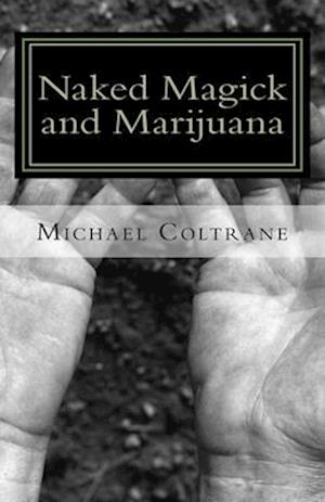 Naked magick and marijuana: The Naked Magician Series